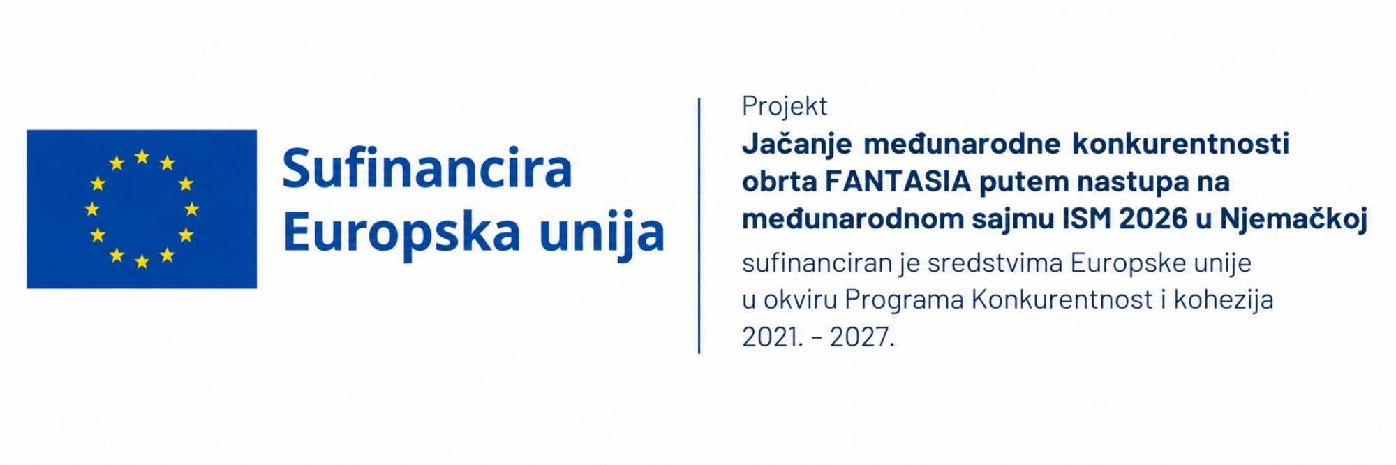 Sufinancira Europska unija — Jačanje međunarodne konkurentnosti obrta Fantasia putem nastupa na međunarodnom sajmu ISM 2026 u Njemačkoj